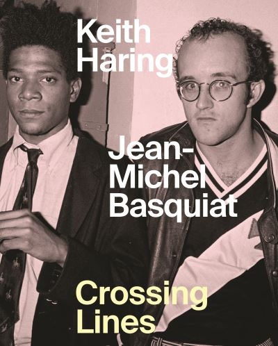 Keith Haring/Jean-Michel Basquiat - Crossing Lines