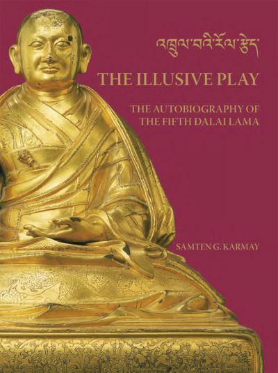 The Illusive Play: the Autobiography of the Fifth Dalai Lama