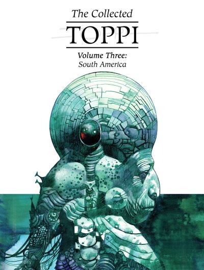 The Collected Toppi. Volume 3 South America