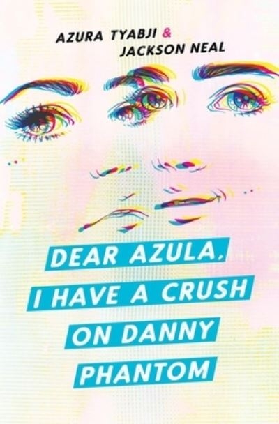 Dear Azula, I Have a Crush on Danny Phantom