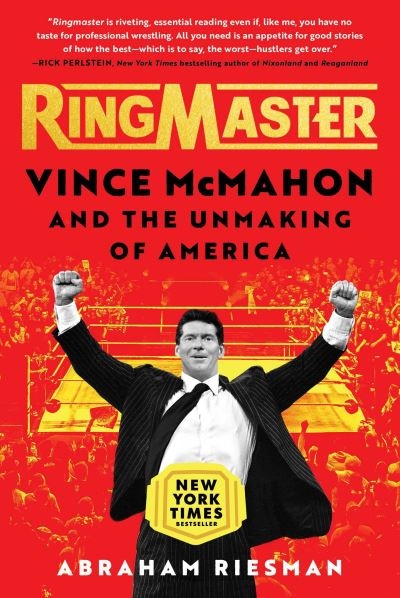 Ringmaster Vince Mcmahon And The Unmaking Of America H/B