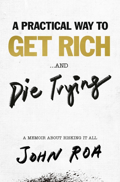 A Practical Way To Get Rich . . . and Die Trying