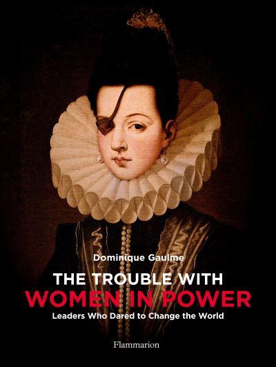 The Trouble With Women in Power