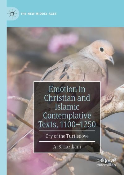 Emotion in Christian and Islamic Contemplative Texts, 1100-1