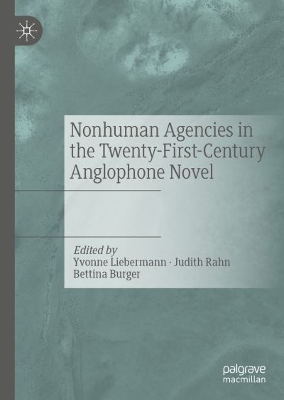 Nonhuman Agencies in the Twenty-First-Century Anglophone Nov
