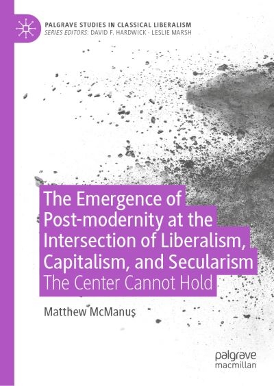 The Emergence of Postmodernity Through Liberalism, Capitalis