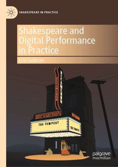 Shakespeare and Digital Performance in Practice