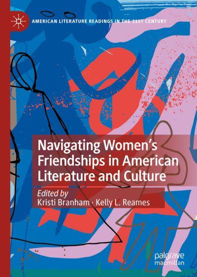 Navigating Women's Friendships in American Literature and Cu