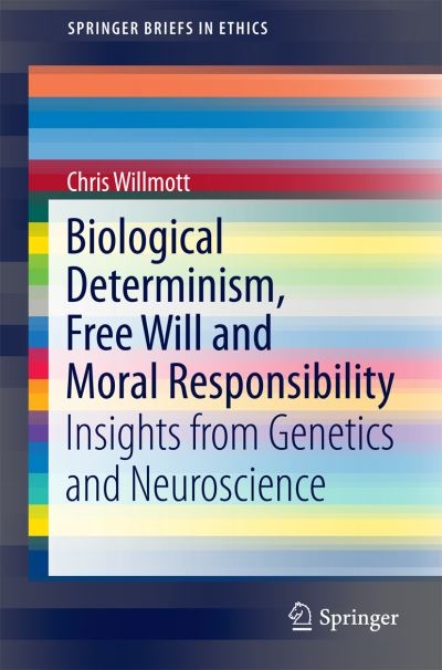 Biological Determinism, Free Will and Moral Responsibility