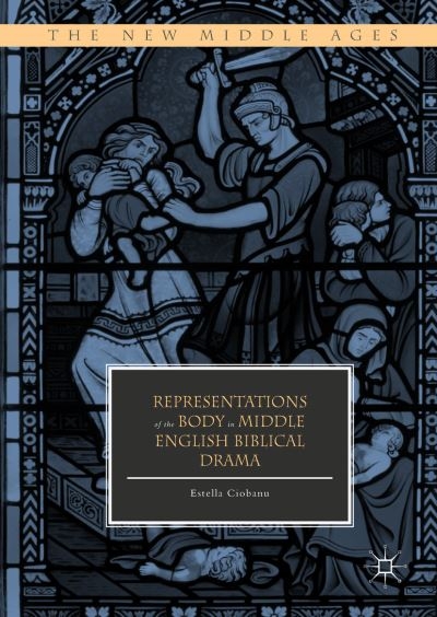 Representations of the Body in Middle English Biblical Drama