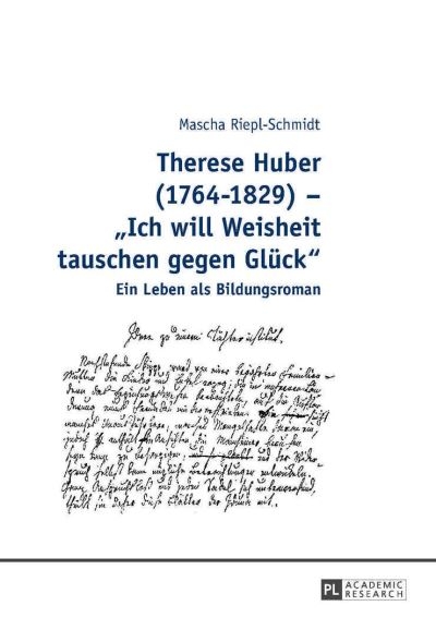 Therese Huber (1764-1829) - «Ich Will Weisheit Tauschen Gege