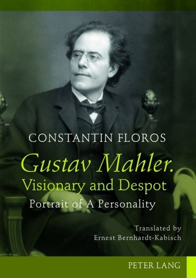 Gustav Mahler, Visionary and Despot