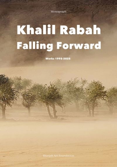 Khalil Rabah - Falling Forward - Works (1995-2025)