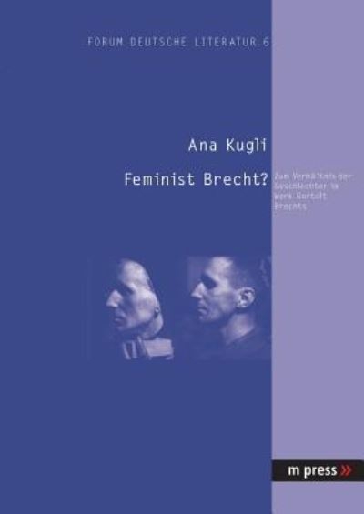 Feminist Brecht?; Zum Verhältnis Der Geschlechter Im Werk Be