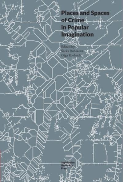 Places and Spaces of Crime in Popular Imagination