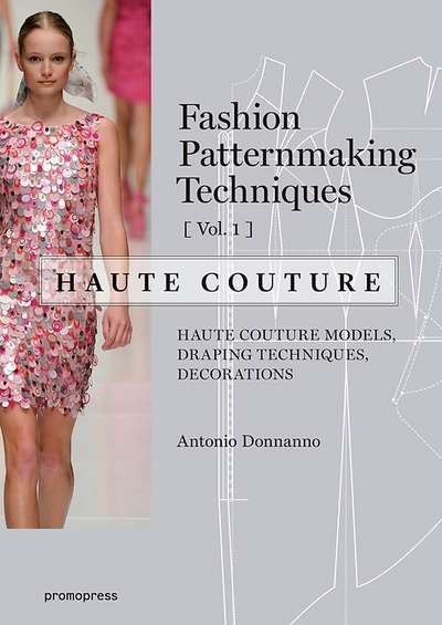 Fashion Patternmaking Techniques. Vol. 1 Haute Couture
