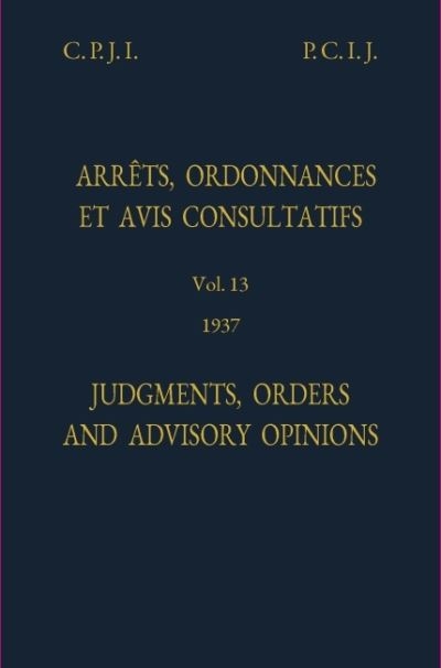 ICJ Judgments, Orders and Advisory Opinions Vol. 13, 1937