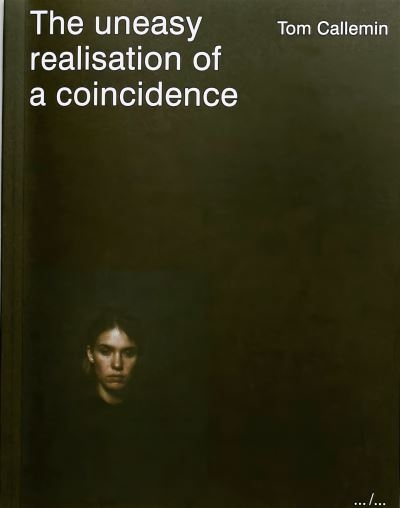 Tom Callemin - the Uneasy Realisation of A Coincidence